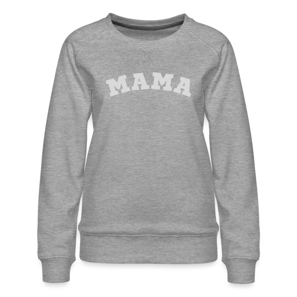 Mama Women’s Premium Sweatshirt - heather grey