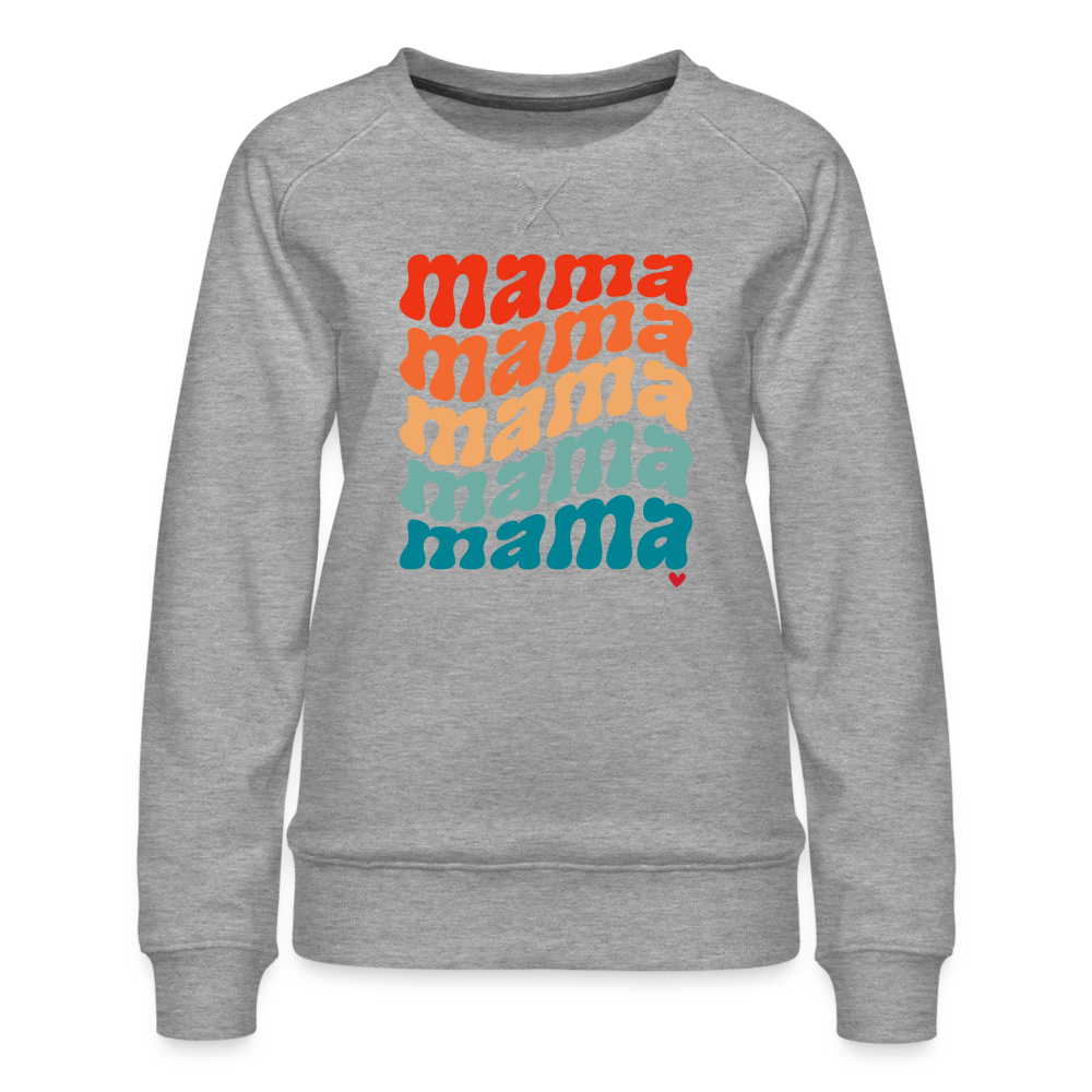 Mama Mama Women’s Premium Sweatshirt - heather grey