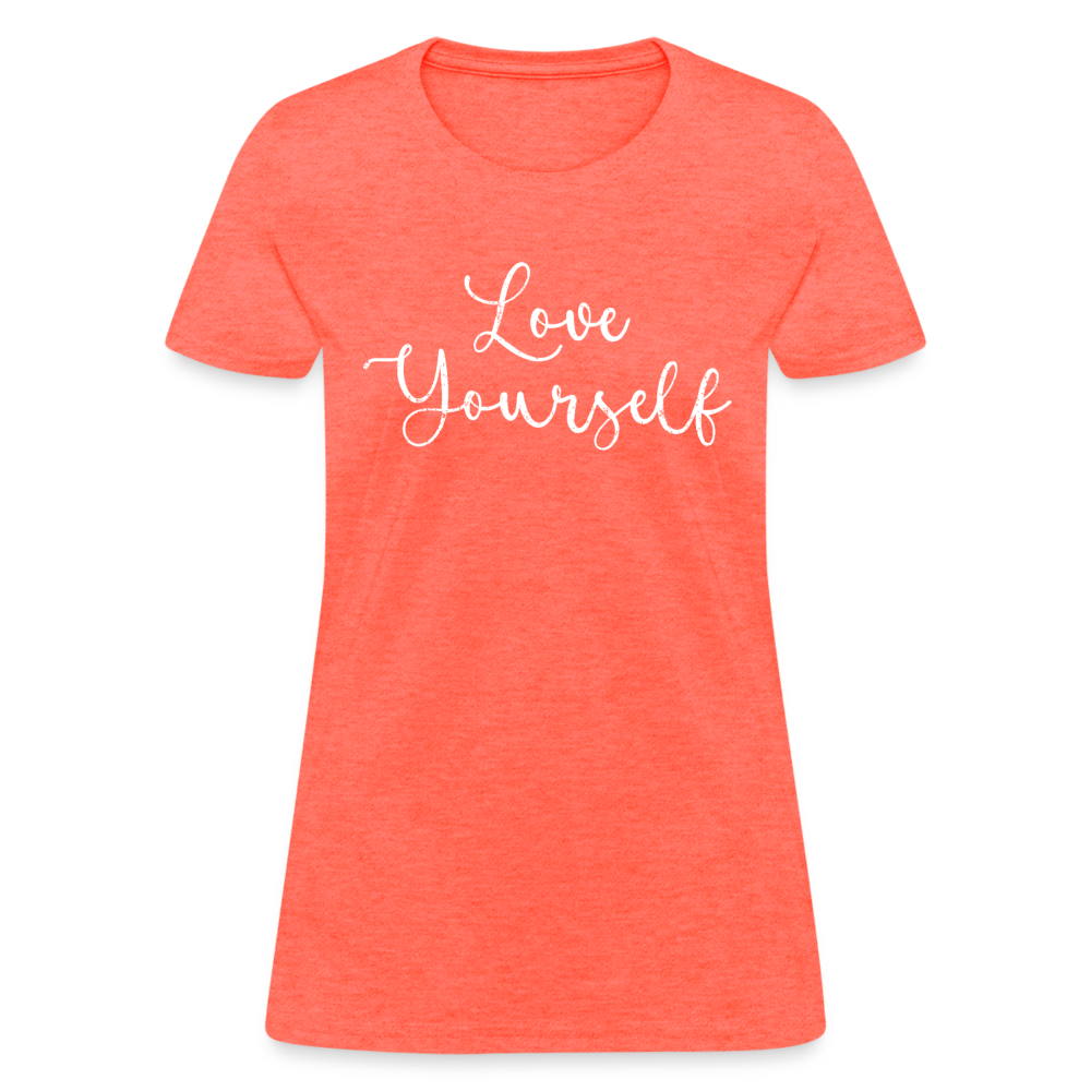 Love Yourself Women's T-Shirt - heather coral